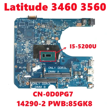 CN-0D0PG7 0D0PG7 D0PG7 dell Latitude 3460 3560 İçin Laptop Anakart 14290-2 PWB: 85GK8 İle I5-5200U CPU DDR3 %100 % Test Çalışma