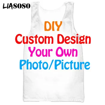 LIASOSO DIY Özel Tasarım Fanila 3D Baskı Kendi Resim / Fotoğraf Erkek Yelek Kadın Gömlek erkek Kolsuz Tankı Üstleri D000-1